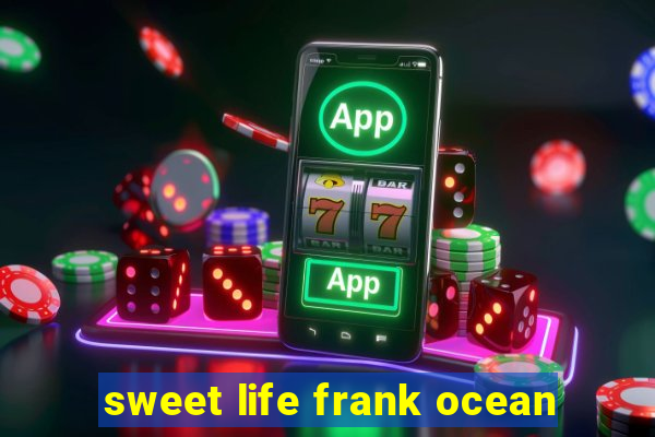 sweet life frank ocean